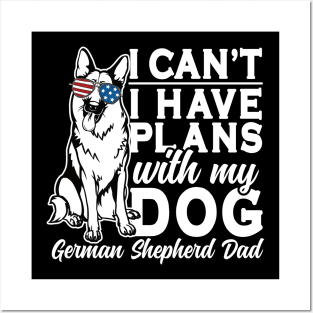 I Can't I Have Plans With My Dog German Shepherd Dad Posters and Art